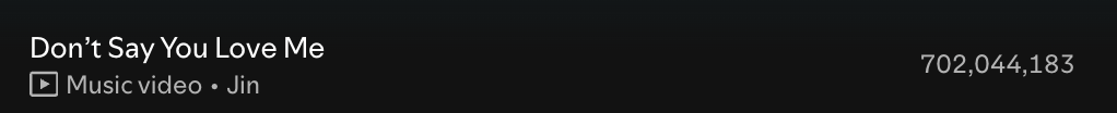 251211 Spotify Milestones: Jin's "Don't Say You Love Me" has surpassed 700 million streams