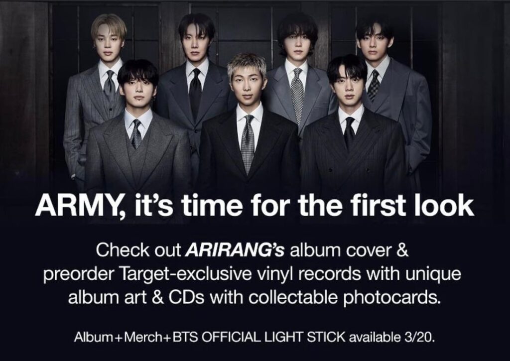 260312 Target will be selling exclusive ARIRANG vinyls, CDs, merchandise, and the new light stick. Items will be available beginning March 20 (per Target website)